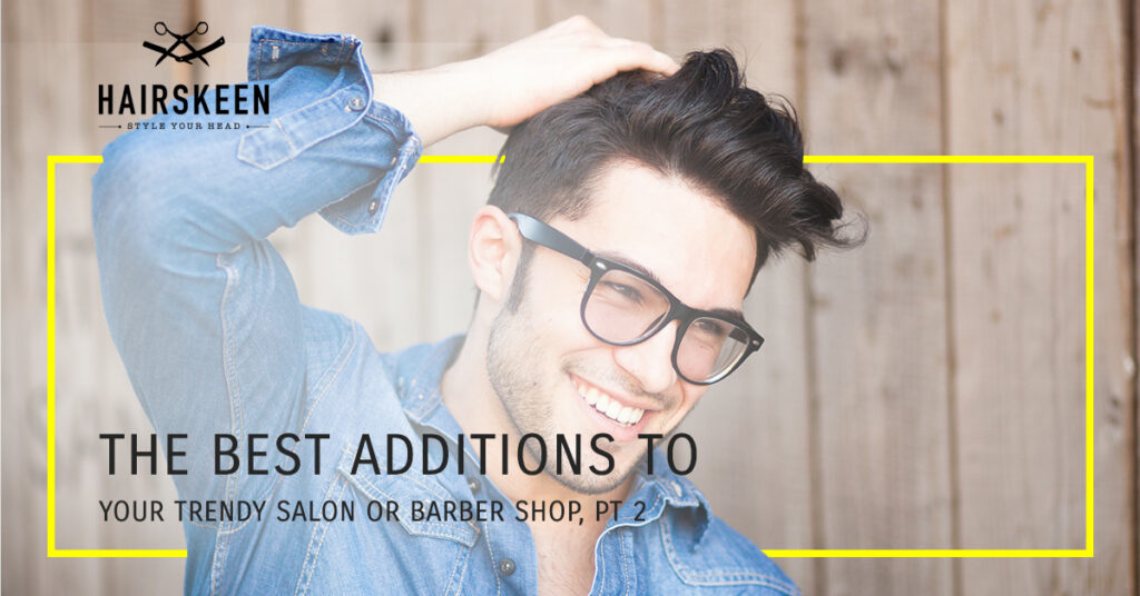 The-Best-Additions-to-Your-Trendy-Salon-or-Barber-Shop-Pt-2-5aff3276dec22