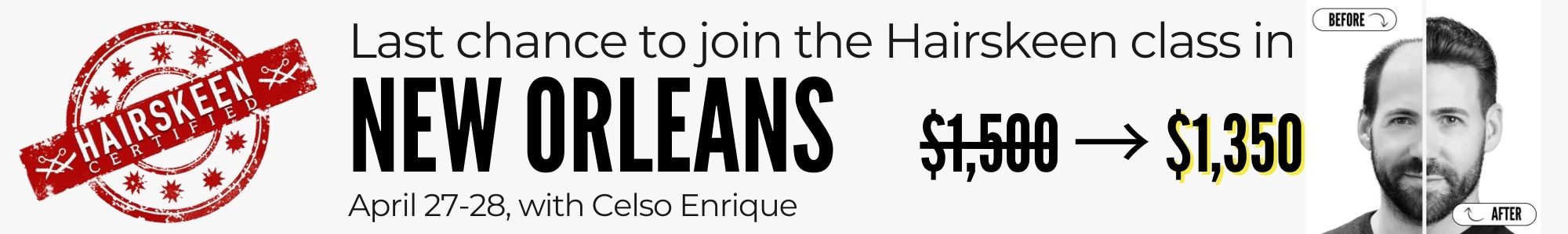 Last Chance to grab your spot for our next Hairskeen hair replacement class in New Orleans, April 27-28 with Celso Enrique. Now for $1350